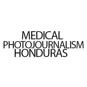 Medical Photojournalism:Honduras-for the AHPBA